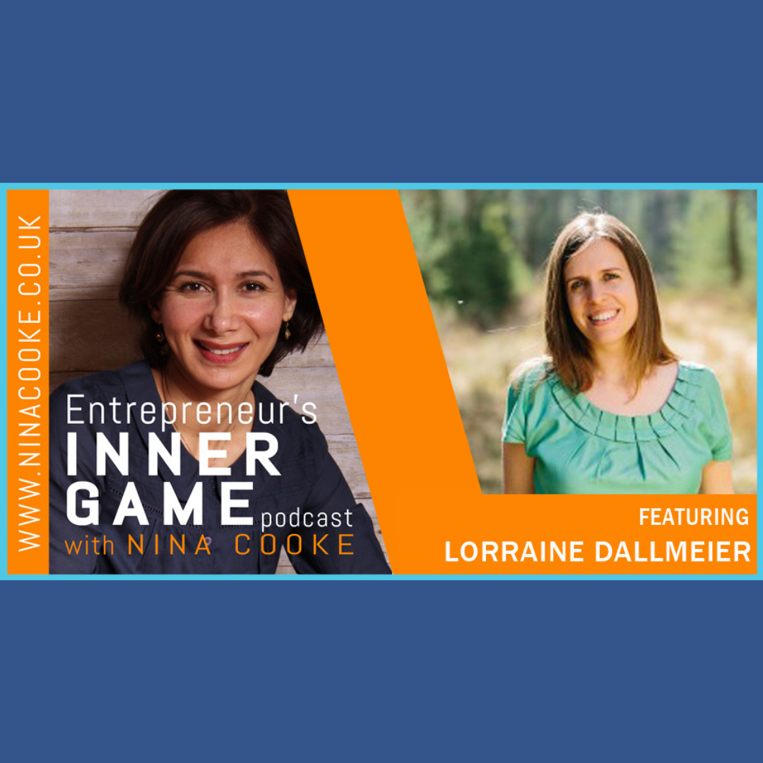 Nina Cooke Entrepreneur's Inner Game Podcast - Lorraine Dallmeier